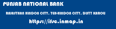 PUNJAB NATIONAL BANK  RAJASTHAN HINDON CITY, TEH-HINDON CITY, DISTT KAROLI    ifsc code